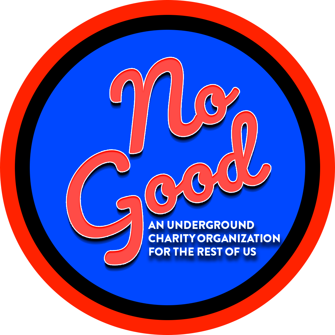 Logo for No Good Charity with the tagline 'An Underground Charity For The Rest Of Us'